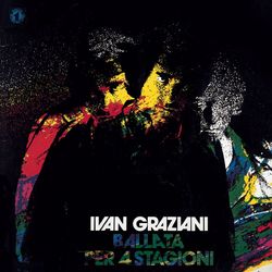 Ballata Per 4 Stagioni - Ivan Graziani
