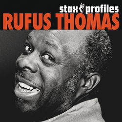 Stax Profiles: Rufus Thomas - Rufus Thomas