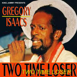 2 Time Loser - Gregory Isaacs