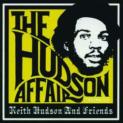 The Hudson Affair: Keith Hudson and Friends - Delroy Wilson
