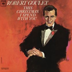 This Christmas I Spend with You - Robert Goulet