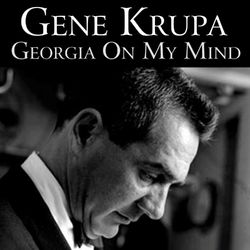 Georgia On My Mind - Gene Krupa