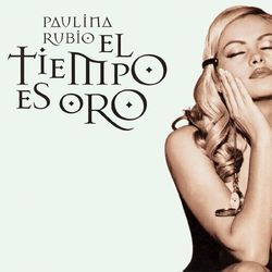 El Tiempo Es Oro - Paulina Rubio