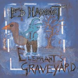 Elephant's Graveyard - Ed Harcourt