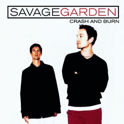 Crash And Burn - Savage Garden