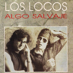 Algo Salvaje - Los Locos