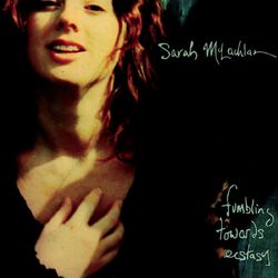 Fumbling Towards Ecstasy - Sarah McLachlan