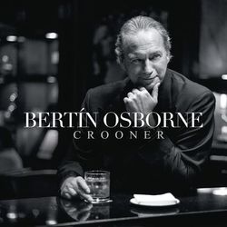 Crooner - Bertín Osborne