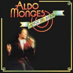 Aldo Monges, la Voz del Amor - Aldo Monges