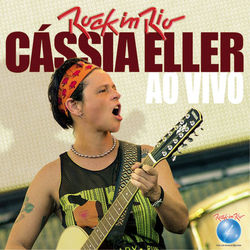 Cassia Eller Ao Vivo no Rock in Rio - Cássia Eller