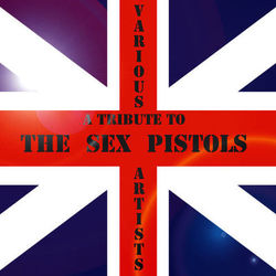A Tribute To The Sex Pistols - Sex Pistols