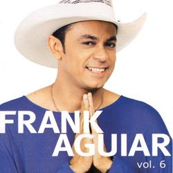 Um Show De Forro Vol. VI - Frank Aguiar