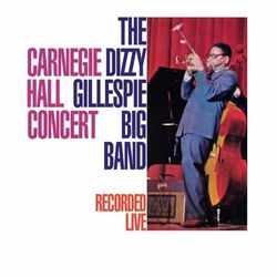 Carnegie Hall Concert - Dizzy Gillespie