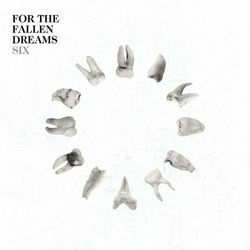 Six - For the Fallen Dreams