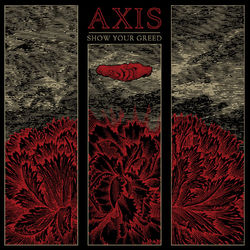 Show Your Greed - Axis