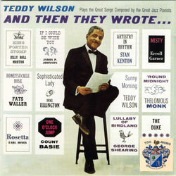 And Then They Wrote? - Teddy Wilson