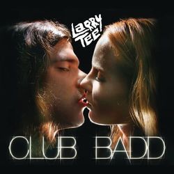 Club Badd - Larry Tee