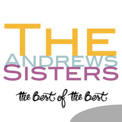 The Best of the Best - The Andrews Sisters