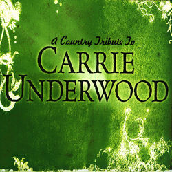 A Tribute To Carrie Underwood - Carrie Underwood