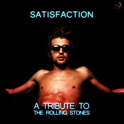 The Rolling Stones - Satisfaction (A Tribute to the Rolling Stones)