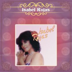 Isabel Rojas - Isabel Rojas