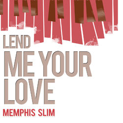Lend Me Your Love - Memphis Slim