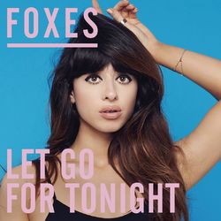 Let Go for Tonight (Remixes) - Foxes