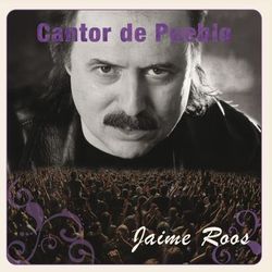 Cantor de Pueblo: Jaime Roos - Jaime Roos