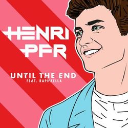 Until the End - Henri PFR