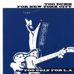 Too Dumb for New York City, Too Ugly for L.A. - Waylon Jennings