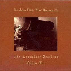 Dr. John Plays Mac Rebennack The Legendary Sessions V. 1 - Dr. John