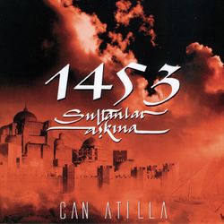 1453 Sultanlar Askina - Can Atilla