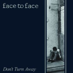 Don't Turn Away (Remastered) - Face To Face