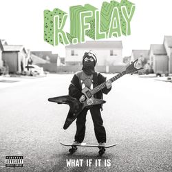 What If It Is - K.Flay