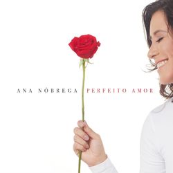 Perfeito Amor - Ana Nóbrega