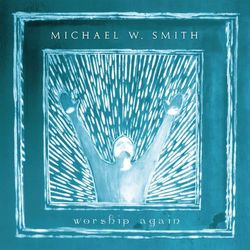 Worship Again - Michael W. Smith