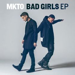 Bad Girls EP - MKTO