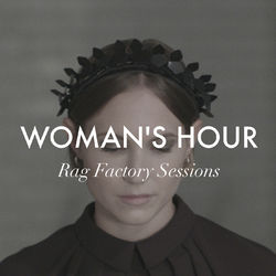 Rag Factory Sessions - Woman's Hour