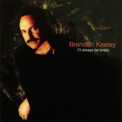I'll Always Be Lonely - Brendan Keeley