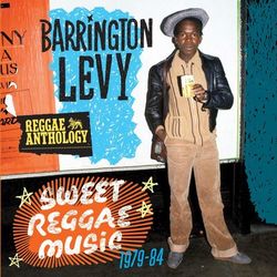 Reggae Anthology: Sweet Reggae Music (1979-84) - Barrington Levy