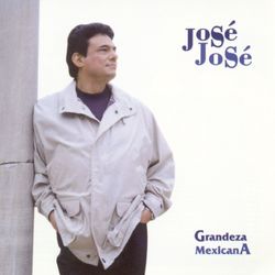 Grandeza Mexicana - José José