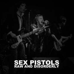 Raw and Disorderly (Live) - Sex Pistols