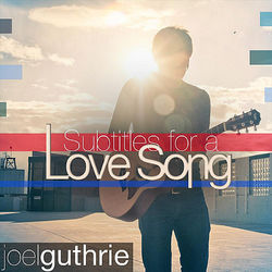 Subtitles for a Love Song - EP - Joel Guthrie