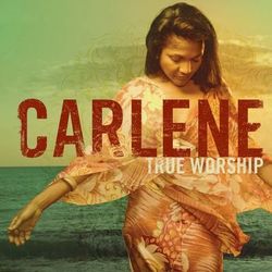 True Worship - Carlene Davis