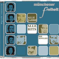 Alle Jahre alle Hits - Die Singles - Münchener Freiheit