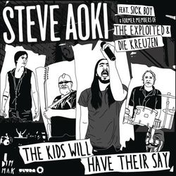 The Kids Will Have Their Say (feat. Sick Boy with former members of The Exploited and Die Kreuzen) - Steve Aoki