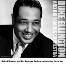 Duke Ellington and His Famous Orchestra Selected Favorites - Duke Ellington and His Famous Orchestra
