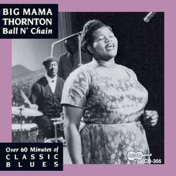 Ball And Chain - Big Mama Thornton