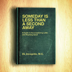Someday is Less Than a Second Away - DL Incognito