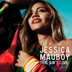 This Ain't Love - Jessica Mauboy